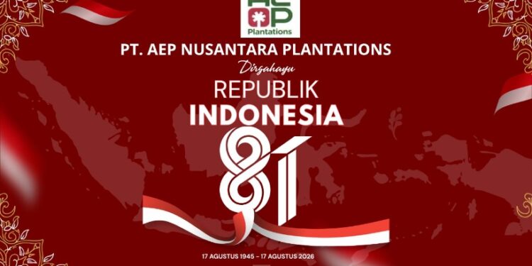 PT AEP Nusantara Plantations mengucapkan Selamat Hari Ulang Tahun (HUT) ke-81 Kemerdekaan Republik Indonesia, 17 Agustus 2026.